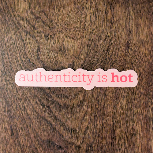 "Authenticity Is Hot" Sticker