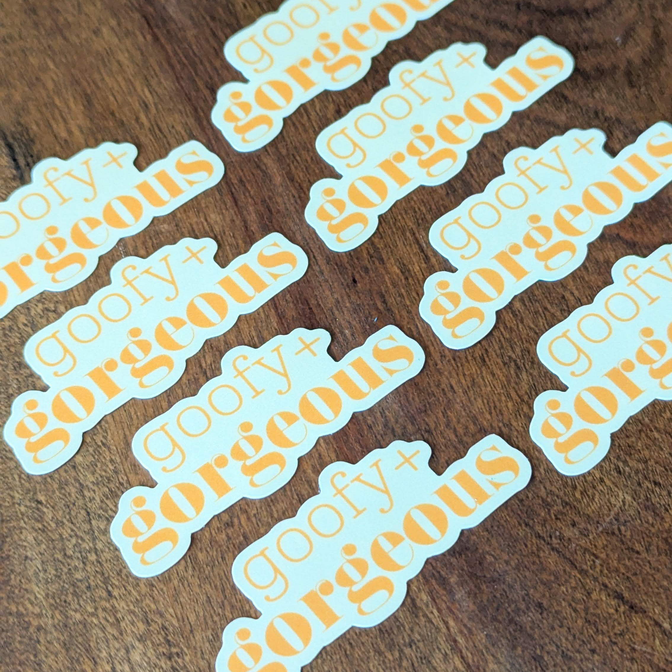 "Goofy and Gorgeous" Sticker